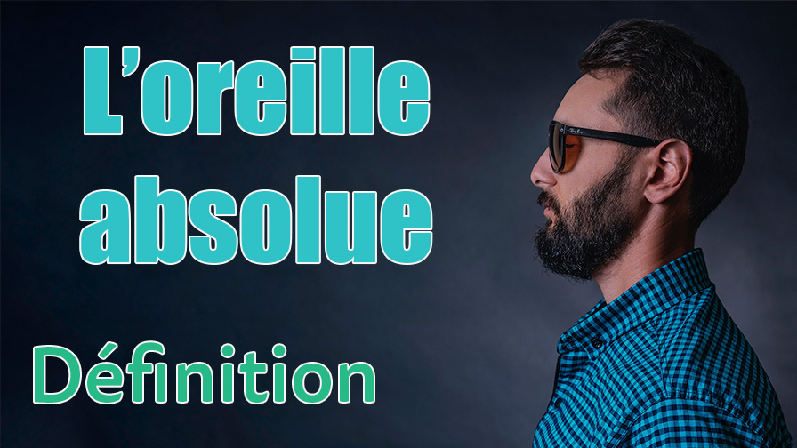 L’oreille absolue définition Le Piano Enchanté